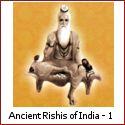 Ancient Rishis of India - Agastya | Arundhati | Ansuya | Atri | Ashtavakra | Bharadwaj | Bhrigu | Dadhichi | Durvasa | Gautama | Jamadagni | Jaratkaru