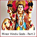 Upadevatas or Minor Deities of the Hindu Pantheon - Part 2