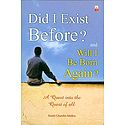 Did I Exist  Before? and Will I Be Born Again?
