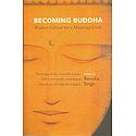 Becoming Buddha - Wisdom Culture for a Meaningful Life (Teachings of the Venerable Lamas, with a Previously Unpublished Lecture by Dalai Lama)