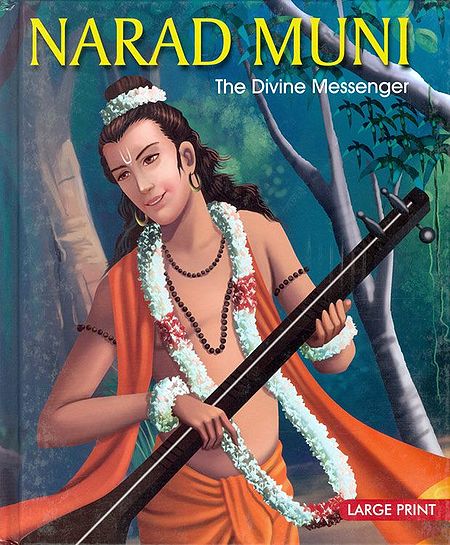 Narad Muni - The Divine Messenger