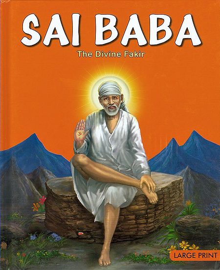 Sai Baba - The Divine Fakir