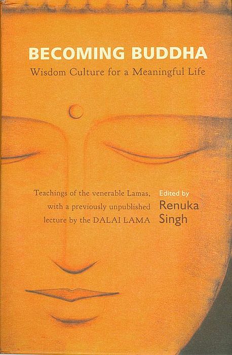 Becoming Buddha - Wisdom Culture for a Meaningful Life (Teachings of ...