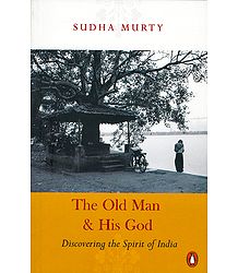 The Old Man and His God - Discovering the Spirit of India