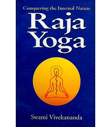 Raja Yoga - Conquering the Internal Nature