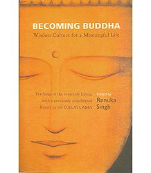 Becoming Buddha - Wisdom Culture for a Meaningful Life (Teachings of the Venerable Lamas, with a Previously Unpublished Lecture by Dalai Lama)